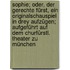 Sophie; oder, Der gerechte Fürst, ein Originalschauspiel in drey Aufzügen; aufgeführt auf dem Churfürstl. Theater zu München