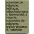 Souverain De Babylone: Balthazar, Nabuchodonosor Ii, Hammurabi, S Miramis, Souverains De Babylone, Teglath-phalasar Iii, Nabonide