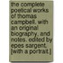 The Complete Poetical Works of Thomas Campbell. With an original biography, and notes. Edited by Epes Sargent. [With a portrait.]