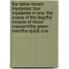 The Father Brown Mysteries: Four Mysteries In One: The Oracle Of The Dog/The Miracle Of Moon Crescent/The Green Man/The Quick One by Mark Twain and M.J. Elliott