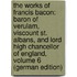 The Works of Francis Bacon: Baron of Verulam, Viscount St. Albans, and Lord High Chancellor of England, Volume 6 (German Edition)