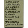Ungarn unter Maria Theresia und Joseph 2, 1740-1790; geschichtliche Studien im Bereiche des inneren Staatslebens (German Edition) door Krones Franz