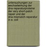 Untersuchungen Zur Wechselwirkung Der Dna-reparaturproteine Der Very Short-patch Repair Und Der Dna-mismatch-reparatur In E. Coli by Sven Geisler