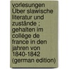 Vorlesungen Über Slawische Literatur Und Zustände ; Gehalten Im Collége De France in Den Jahren Von 1840-1842 (German Edition) door Mickiewicz Adam