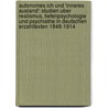 Autonomes Ich Und 'Inneres Ausland': Studien Uber Realismus, Tiefenpsychologie Und Psychiatrie in Deutschen Erzahltexten 1848-1914 by Horst Thome
