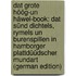 Dat Grote Höög-Un Häwel-Book: Dat Sünd Dichtels, Rymels Un Burenspillen in Hamborger Plattdüüdscher Mundart (German Edition)
