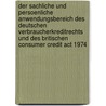 Der Sachliche Und Persoenliche Anwendungsbereich Des Deutschen Verbraucherkreditrechts Und Des Britischen Consumer Credit Act 1974 door Anne Christine Janert