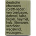 Deutsche Chansons (Brettl-Lieder): Von Bierbaum, Dehmel, Falke, Finckh, Heymel, Holz, Liliencron, Schröder, Wedekind, Wolzogen...