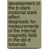 Development Of The B-stark Motional Stark Effect Diagnostic For Measurements Of The Internal Magnetic Field In The Diii-d Tokamak. by Novimir Antoniuk Pablant