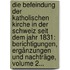 Die Befeindung Der Katholischen Kirche In Der Schweiz Seit Dem Jahr 1831: Berichtigungen, Ergänzungen Und Nachträge, Volume 2...