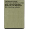 Die Gesellschaft Der Missionare Von Afrika. Weisse Väter In Ihrem 50jährigen Bestehen (okt. 1868 Bis Okt. 1918) (German Edition) door Theodor Frey