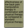 Effectiveness of Low Back Pain Manipulative Therapy in Combination with Physical Therapy as Compared to Standard Physical Therapy. door Heidi L. Venegas-Rios