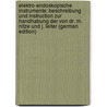 Elektro-Endoskopische Instrumente: Beschreibung Und Instruction Zur Handhabung Der Von Dr. M. Nitze Und J. Leiter (German Edition) by Leiter Josef