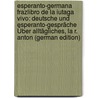 Esperanto-Germana Frazlibro De La iutaga Vivo: Deutsche Und Esperanto-Gespräche Über Alltägliches, La R. Anton (German Edition) door Borel J