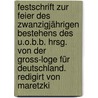 Festschrift zur Feier des zwanzigjährigen Bestehens des U.O.B.B. Hrsg. von der Gross-Loge für Deutschland. Redigirt von Maretzki by Maretzki