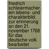 Friedrich Schleiermacher. Ein Lebens- und Charakterbild. Zur Erinnerung an den 21. November 1768 für das deutsche Volk bearbeitet door Daniel Schenkel