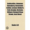 Goldsmiths: Johannes Gutenberg, Benvenuto Cellini, Lorenzo Ghiberti, Felix Granda, Nicholas Hilliard, Richard Shaw Brown, Jean Duv by Books Llc