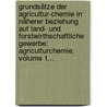 Grundsätze Der Agricultur-chemie In Näherer Beziehung Auf Land- Und Forstwirthschaftliche Gewerbe: Agriculturchemie, Volume 1... door Gustav Schübler