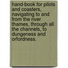 Hand-Book for Pilots and Coasters, navigating to and from the River Thames, through all the Channels, to Dungeness and Orfordness. door Edward Burstal