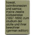 Hawaii, Ostmikronesien Und Samoa: Meine Zweite Südseereise (1897-1899) Zum Studium Der Atolle Und Ihrer Bewohner (German Edition)