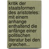 Kritik Der Staatsformen Des Aristoteles: Mit Einem Anhange Enthaltend Die Anfänge Einer Politischen Literatur Bei Den Griechen... door Julius Schvarcz