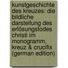 Kunstgeschichte des Kreuzes: die bildliche Darstellung des Erlösungstodes Christi im Monogramm, Kreuz & Crucifix (German Edition) door Stockbauer Jacob