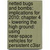 Netted Bugs and Bombs: Implications for 2010: Chapter 4 - Lowering the High Ground: Using Near-Space Vehicles for Persistent C3isr by Andrew J. Knoedler