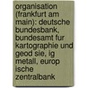 Organisation (Frankfurt Am Main): Deutsche Bundesbank, Bundesamt Fur Kartographie Und Geod Sie, Ig Metall, Europ Ische Zentralbank by Quelle Wikipedia