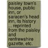 Paisley Town's House, Public Inn, or Saracen's Head Inn, its history ... Reprinted from the Paisley and Renfrewshire Gazette, etc.