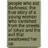 People Who Eat Darkness: The True Story of a Young Woman Who Vanished from the Streets of Tokyo and the Evil That Swallowed Her Up