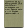 Tagebücher Ed. by L. Assing-Grimelli. (Aus. Dem Nachlass Varnhagen's Von Ense). Register, Bearb. Von H.H. Houben (German Edition) by August L.P. Varnhagen Von Ense Karl