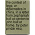 The Contest of Legs; or Diplomatics in China. In a letter from Zephaniah Bull at Canton to John Bull at home. By Peter Pindar Esq.