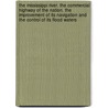 The Mississippi River. the Commercial Highway of the Nation. the Improvement of Its Navigation and the Control of Its Flood Waters door ed Frank H. Tompkins