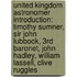 United Kingdom Astronomer Introduction: Timothy Sumner, Sir John Lubbock, 3Rd Baronet, John Hadley, William Lassell, Clive Ruggles