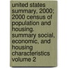 United States Summary, 2000; 2000 Census of Population and Housing. Summary Social, Economic, and Housing Characteristics Volume 2 by United States Bureau of Census