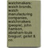 Watchmakers: Watch Brands, Watch Manufacturing Companies, Watchmakers (People), John Harrison, Abraham-Louis Breguet, Gallet & Co.