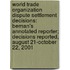 World Trade Organization Dispute Settlement Decisions: Bernan's Annotated Reporter; Decisions Reported, August 21-October 22, 2001