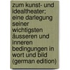 Zum Kunst- und Idealtheater; eine Darlegung seiner wichtigsten äusseren und inneren Bedingungen in Wort und Bild (German Edition) door Anton Modes Theodor