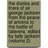 the Diaries and Ltters of Sir George Jackson from the Peace of Amiens to the Battle of Talavera. Edited by Lady Jackson (Volume 2)
