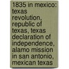 1835 in Mexico: Texas Revolution, Republic of Texas, Texas Declaration of Independence, Alamo Mission in San Antonio, Mexican Texas door Books Llc