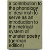 A Contribution to the Phonology of Desi-Irish to Serve As an Introduction to the Metrical System of Munster Poetry (German Edition) door Neuendorff Edmund