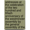Addresses At The Celebration Of The Two Hundred And Fiftieth Anniversary Of The Westminster Assembly By The General Assembly Of The door William Henry Roberts