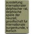Ausstellung: Internationaler Delphischer Rat, Delphische Spiele Der Neuzeit, Gesellschaft Fur Internationale Burgenkunde, V Lkersch