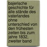 Bajerische Geschichte für alle Stände des Vaterlandes ohne Unterschied von den frühesten Zeiten bis zum Jahre 1832, Zweiter Band door Joseph Heinrich Wolf