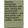 Bayerns Auswärtige Verhältnisse: Seit Dem Anfang Des Sechzehnten Jahrhunderts : Aus Gedruckten Und Ungedruckten Quellen, Volume 1 by Karl Maria Von Aretin