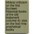 Biblical Criticism on the First Fourteen Historical Books of the Old Testament (Volume 4); Also on the First Nine Prophetical Books