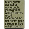 Br Der Grimm: Deutsches Worterbuch, Jacob Grimm, Wilhelm Grimm, Rudolf Hildebrand, Br Der Grimm-Haus Steinau, Philipp Wilhelm Grimm door Quelle Wikipedia