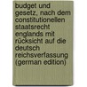 Budget Und Gesetz, Nach Dem Constitutionellen Staatsrecht Englands Mit Rücksicht Auf Die Deutsch Reichsverfassung (German Edition) door Gneist Rudolph