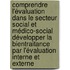 Comprendre l'évaluation dans le secteur social et médico-social Développer la bientraitance par l'évaluation interne et externe