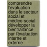 Comprendre l'évaluation dans le secteur social et médico-social Développer la bientraitance par l'évaluation interne et externe door Christian Marechal